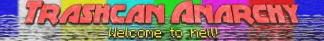 Banner image for server: Trashcan Anarchy